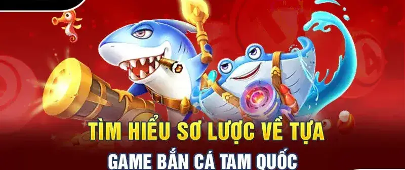 ban ca tam quoc fun88 682730c80f6f1