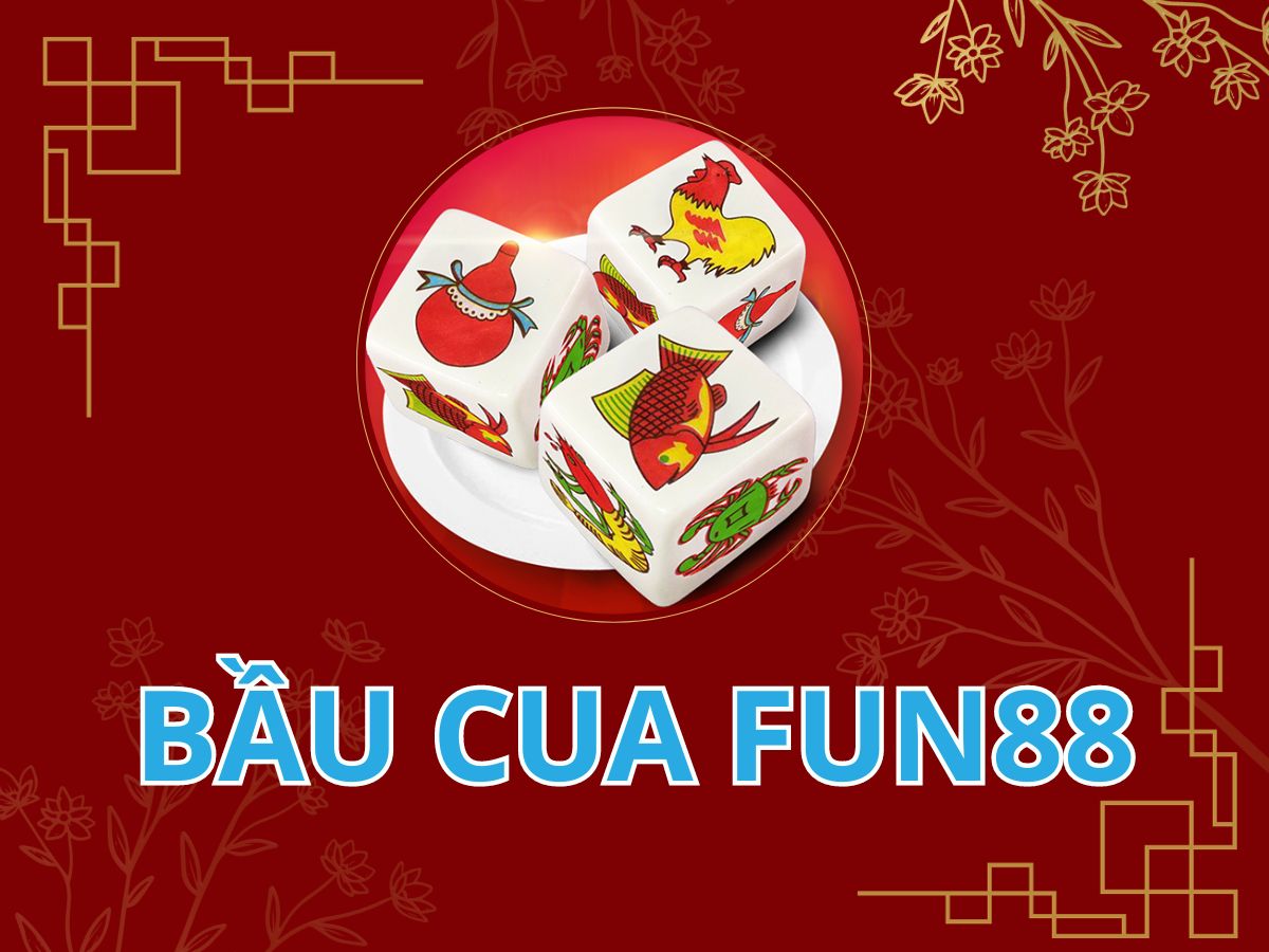 bau cua tom ca fun88 6827300b7f906