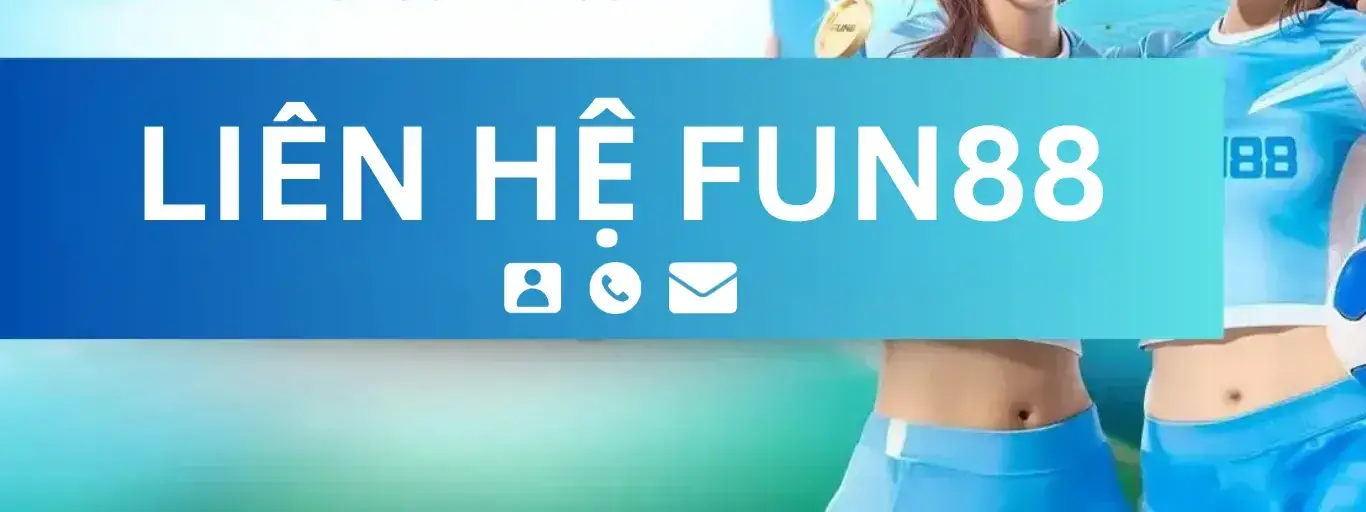Liên hệ Support Fun88 - Tìm Hiểu Về Dịch Vụ Hỗ Trợ Khách Hàng